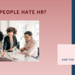 Why People Hate HR? And The Solution!